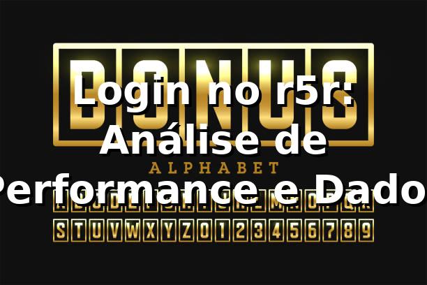 Login no r5r: Análise de Performance e Dados 📊