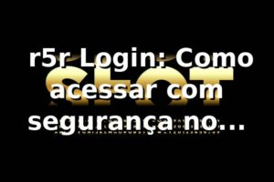⭐ r5r Login: Como acessar com segurança no r5rbet.org