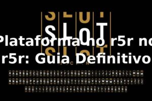 Plataforma no r5r no r5r: Guia Definitivo